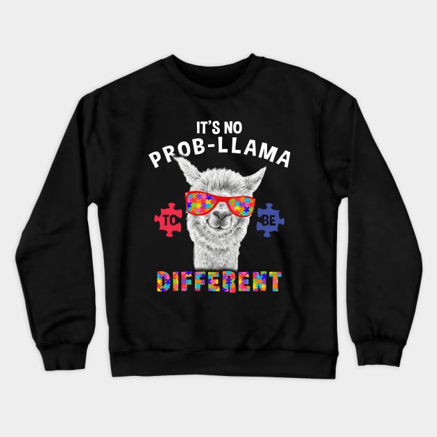 It's no Prob-llama to be different T-Shirt Autism Awareness Crewneck Sweatshirt by igybcrew